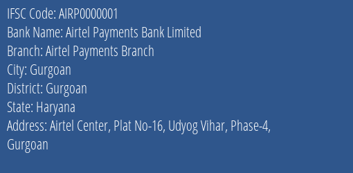 Airtel Payments Bank Airtel Payments Branch Branch Gurgoan IFSC Code AIRP0000001