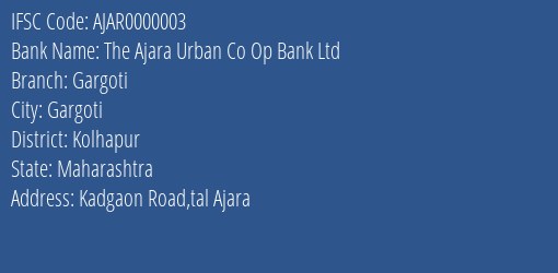 The Ajara Urban Co Op Bank Ltd Gargoti Branch, Branch Code 000003 & IFSC Code Ajar0000003