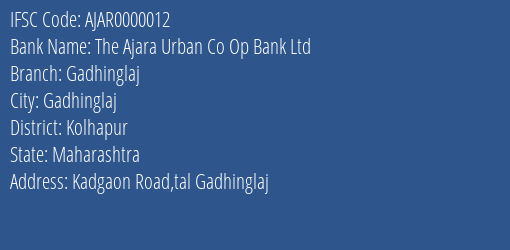 The Ajara Urban Co Op Bank Ltd Gadhinglaj Branch, Branch Code 000012 & IFSC Code Ajar0000012