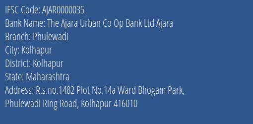 The Ajara Urban Co Op Bank Ltd Ajara Phulewadi Branch, Branch Code 000035 & IFSC Code AJAR0000035