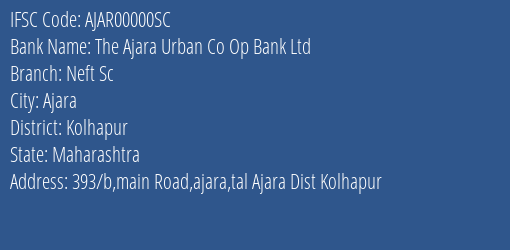 The Ajara Urban Co Op Bank Ltd Neft Sc Branch Kolhapur IFSC Code AJAR00000SC