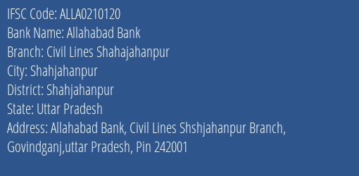 Allahabad Bank Civil Lines Shahajahanpur Branch Shahjahanpur IFSC Code ALLA0210120