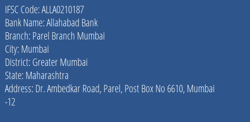 Allahabad Bank Parel Branch Mumbai Branch Greater Mumbai IFSC Code ALLA0210187
