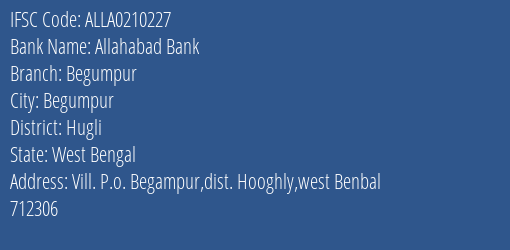 Allahabad Bank Begumpur Branch Hugli IFSC Code ALLA0210227