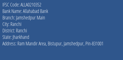 Allahabad Bank Jamshedpur Main Branch Ranchi IFSC Code ALLA0210352