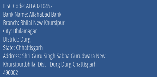 Allahabad Bank Bhilai New Khursipur Branch Durg IFSC Code ALLA0210452