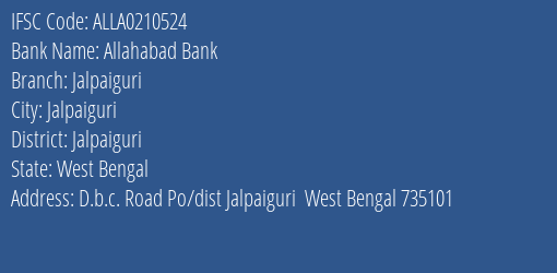 Allahabad Bank Jalpaiguri Branch, Branch Code 210524 & IFSC Code ALLA0210524