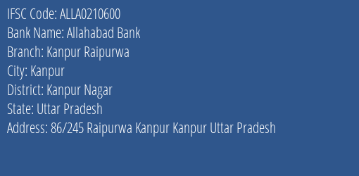 Allahabad Bank Kanpur Raipurwa Branch Kanpur Nagar IFSC Code ALLA0210600