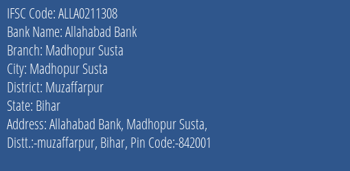 Allahabad Bank Madhopur Susta Branch Muzaffarpur IFSC Code ALLA0211308