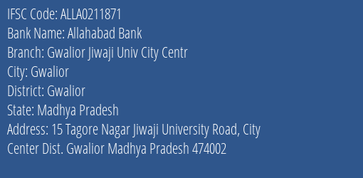 Allahabad Bank Gwalior Jiwaji Univ City Centr Branch Gwalior IFSC Code ALLA0211871