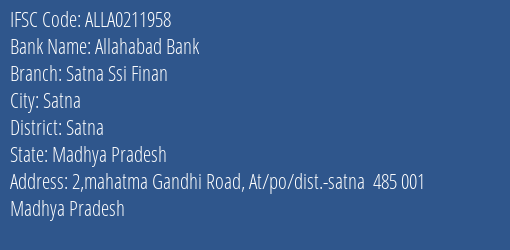 Allahabad Bank Satna Ssi Finan Branch Satna IFSC Code ALLA0211958