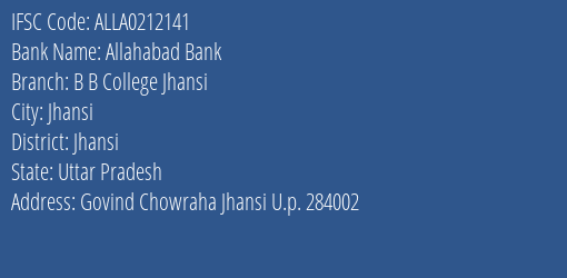 Allahabad Bank B B College Jhansi Branch Jhansi IFSC Code ALLA0212141