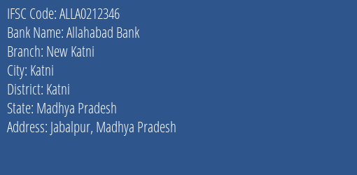Allahabad Bank New Katni Branch Katni IFSC Code ALLA0212346