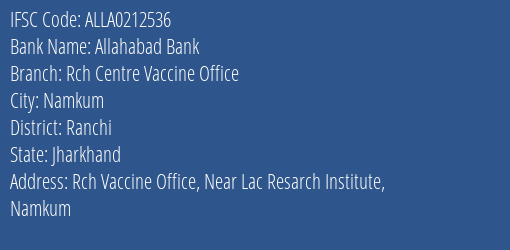 Allahabad Bank Rch Centre Vaccine Office Branch Ranchi IFSC Code ALLA0212536