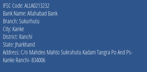 Allahabad Bank Sukurhutu Branch Ranchi IFSC Code ALLA0213232