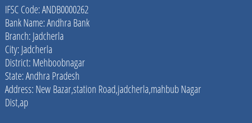 Andhra Bank Jadcherla Branch Mehboobnagar IFSC Code ANDB0000262