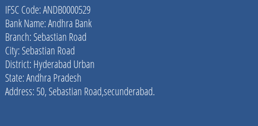 Andhra Bank Sebastian Road Branch Hyderabad Urban IFSC Code ANDB0000529