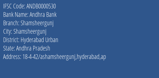 Andhra Bank Shamsheergunj Branch Hyderabad Urban IFSC Code ANDB0000530