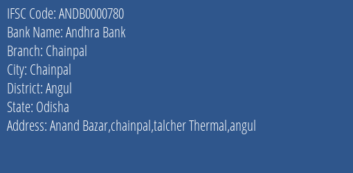 Andhra Bank Chainpal Branch Angul IFSC Code ANDB0000780