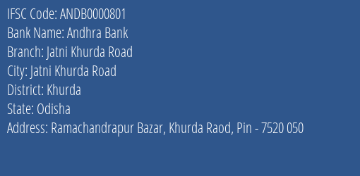 Andhra Bank Jatni Khurda Road Branch Khurda IFSC Code ANDB0000801