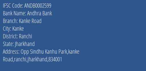 Andhra Bank Kanke Road Branch Ranchi IFSC Code ANDB0002599