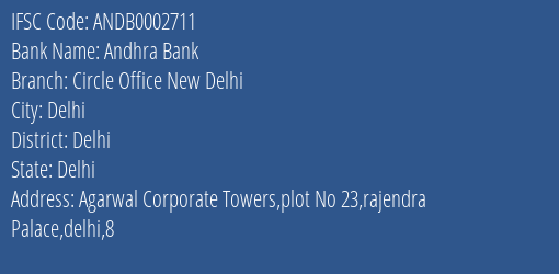 Andhra Bank Circle Office New Delhi Branch Delhi IFSC Code ANDB0002711
