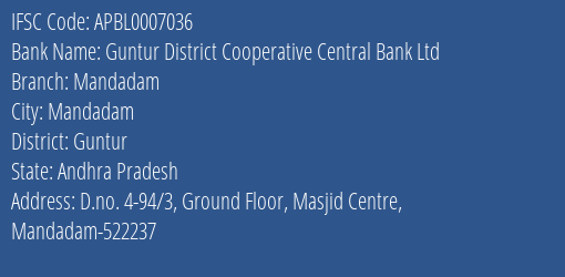 The Andhra Pradesh State Cooperative Bank Limited The Guntur Dist. Co Op. Central Bank Ltd. Mandadam Branch, Branch Code 007036 & IFSC Code APBL0007036
