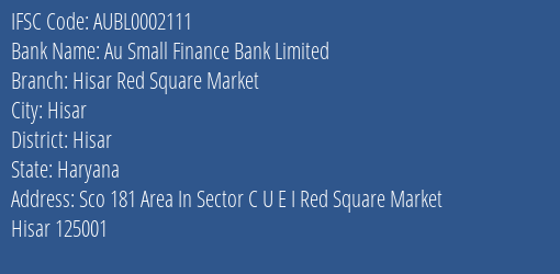 Au Small Finance Bank Hisar Red Square Market Branch Hisar IFSC Code AUBL0002111