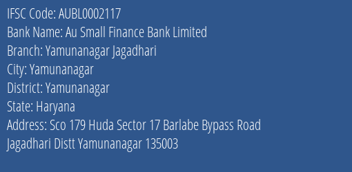 Au Small Finance Bank Yamunanagar Jagadhari Branch Yamunanagar IFSC Code AUBL0002117