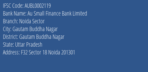 Au Small Finance Bank Limited Noida Sector Branch, Branch Code 002119 & IFSC Code AUBL0002119