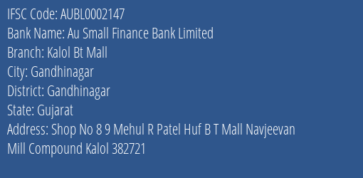 Au Small Finance Bank Kalol Bt Mall Branch Gandhinagar IFSC Code AUBL0002147
