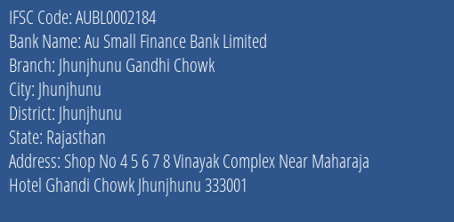 Au Small Finance Bank Jhunjhunu Gandhi Chowk Branch Jhunjhunu IFSC Code AUBL0002184