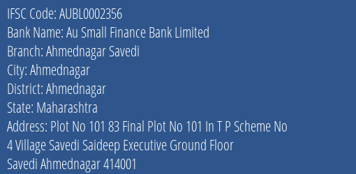Au Small Finance Bank Ahmednagar Savedi Branch Ahmednagar IFSC Code AUBL0002356