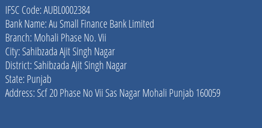 Au Small Finance Bank Mohali Phase No. Vii Branch Sahibzada Ajit Singh Nagar IFSC Code AUBL0002384