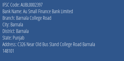 Au Small Finance Bank Barnala College Road Branch Barnala IFSC Code AUBL0002397