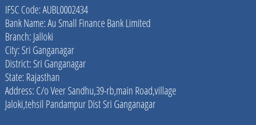 Au Small Finance Bank Jalloki Branch Sri Ganganagar IFSC Code AUBL0002434