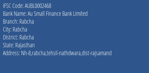 Au Small Finance Bank Rabcha Branch Rabcha IFSC Code AUBL0002468