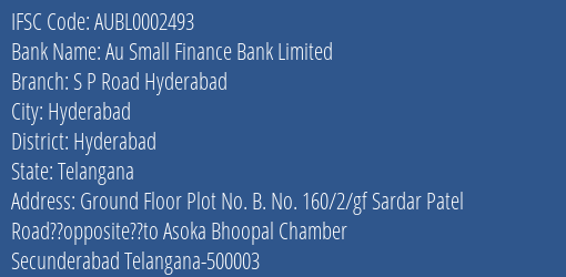 Au Small Finance Bank Limited S P Road Hyderabad Branch, Branch Code 002493 & IFSC Code AUBL0002493