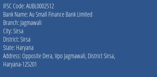 Au Small Finance Bank Jagmawali Branch Sirsa IFSC Code AUBL0002512