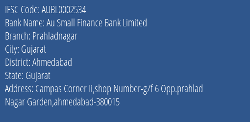 Au Small Finance Bank Prahladnagar Branch Ahmedabad IFSC Code AUBL0002534