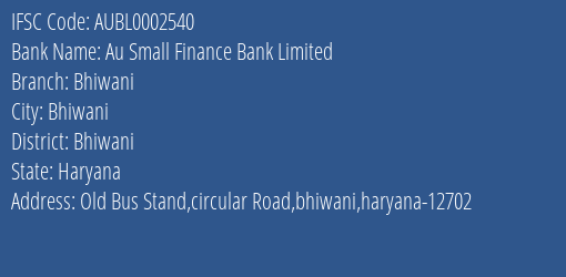 Au Small Finance Bank Limited Bhiwani Branch, Branch Code 002540 & IFSC Code AUBL0002540