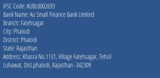 Au Small Finance Bank Fatehsagar Branch Phalodi IFSC Code AUBL0002693