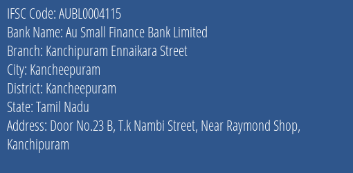 Au Small Finance Bank Limited Kanchipuram Ennaikara Street Branch, Branch Code 004115 & IFSC Code AUBL0004115