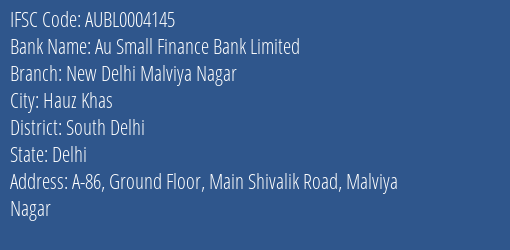 Au Small Finance Bank Limited New Delhi Malviya Nagar Branch, Branch Code 004145 & IFSC Code AUBL0004145
