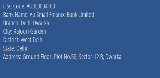 Au Small Finance Bank Limited Delhi Dwarka Branch, Branch Code 004163 & IFSC Code AUBL0004163