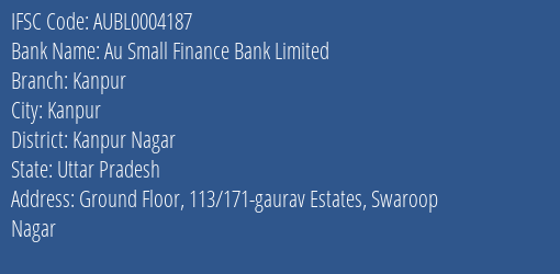 Au Small Finance Bank Kanpur Branch Kanpur Nagar IFSC Code AUBL0004187