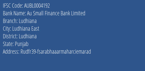 Au Small Finance Bank Ludhiana Branch Ludhiana IFSC Code AUBL0004192