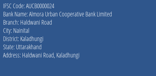Almora Urban Cooperative Bank Haldwani Road Branch Kaladhungi IFSC Code AUCB0000024