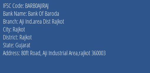 Bank Of Baroda Aji Ind.area Dist Rajkot Branch, Branch Code AJIRAJ & IFSC Code BARB0AJIRAJ