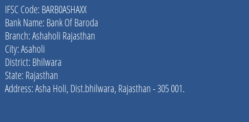 Bank Of Baroda Ashaholi Rajasthan Branch Bhilwara IFSC Code BARB0ASHAXX